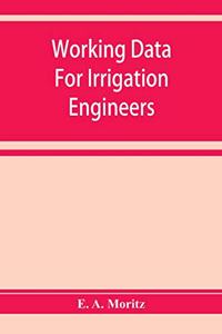 Working data for irrigation engineers