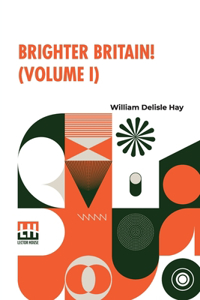 Brighter Britain! (Volume I)