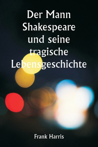 Mann Shakespeare und seine tragische Lebensgeschichte