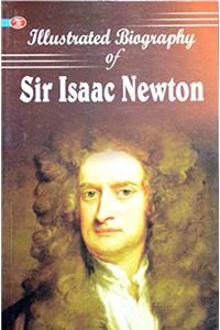 Illustrated Biography of Sir Isaac Newton