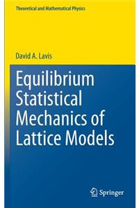 Equilibrium Statistical Mechanics of Lattice Models