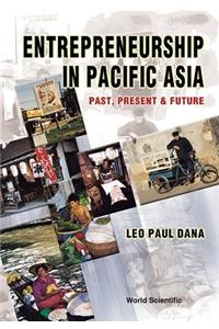 Entrepreneurship in Pacific Asia: Past, Present and Future