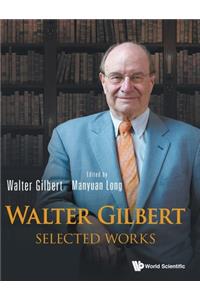 Walter Gilbert: Selected Works: Selected Works