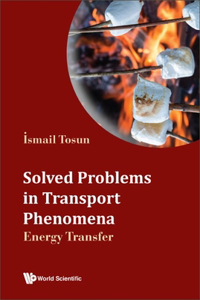 Solved Problems in Transport Phenomena: Energy Transfer