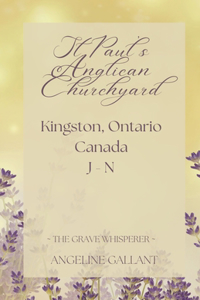 St. Paul's Anglican Churchyard, Kingston, Ontario, Canada J - N