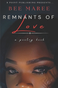 Remnants of Love: a poetry book