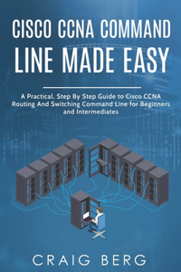 Cisco CCNA Command Guide For Beginners And Intermediates