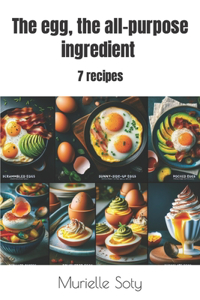 egg, the all-purpose ingredient 7 recipes
