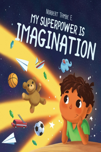 My Superpower Is Imagination