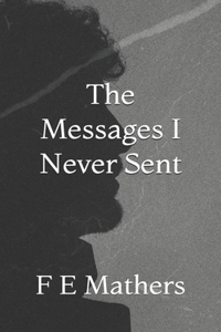 Messages I Never Sent