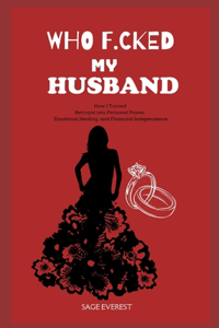 Who F*cked My Husband?
