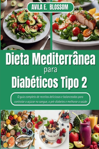 Dieta Mediterrânea para Diabéticos Tipo 2