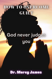 How to overcome guilt