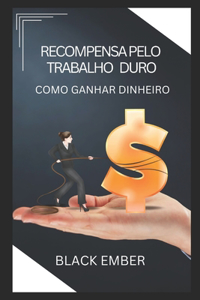 Recompensa Pelo Trabalho Duro