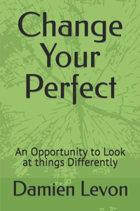 Change Your Perfect