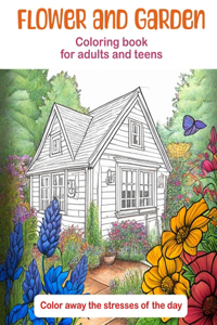 Flower and Garden Coloring book for adults and teens