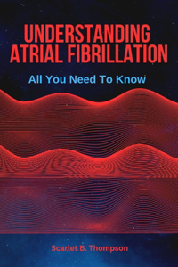 Understanding Atrial Fibrillation
