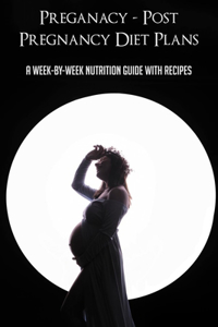 Preganacy - Post Pregnancy Diet Plans