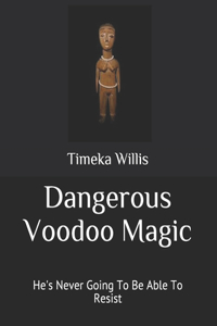Dangerous Voodoo Magic