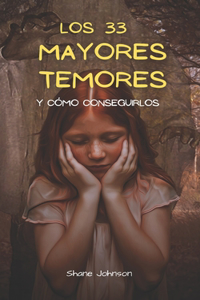 Los 33 Mayores Temores Y Como Conseguirlos