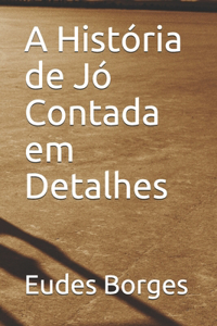 A História de Jó Contada em Detalhes