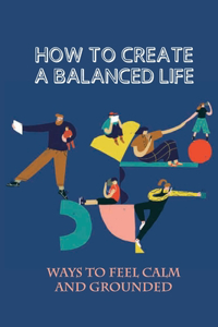 How To Create A Balanced Life