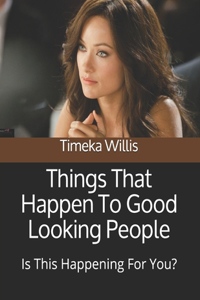 Things That Happen To Good Looking People