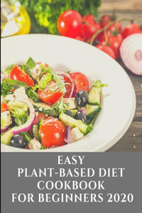 Easy Plant Based Diet Cookbook For Beginners 2020