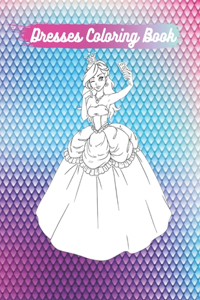 Dresses Coloring Book