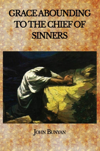 Grace Abounding to the Chief of Sinners