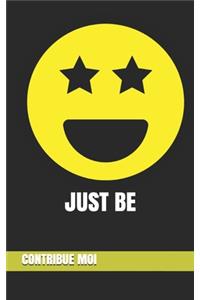 Just Be