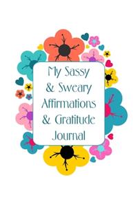 My Sassy & Sweary Affirmations & Gratitude Journal