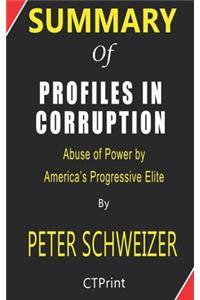 Summary of Profiles in Corruption By Peter Schweizer - Abuse of Power by America's Progressive Elite