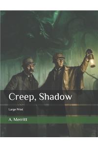 Creep, Shadow