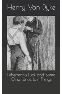 Fisherman's Luck and Some Other Uncertain Things
