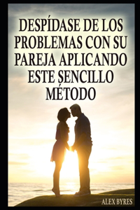 Despídase de los problemas con su pareja aplicando este sencillo método