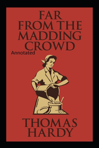 Far from the Madding Crowd-Thomas Hardy Original Edition(Annotated)