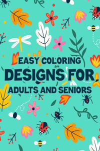 Easy Coloring Designs For Adults And Seniors