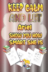 keep calm and let Ariel show you how smart she is