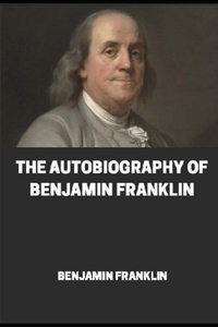 The Autobiography of Benjamin Franklin illustrated