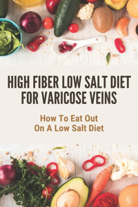 High Fiber Low Salt Diet For Varicose Veins