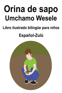 Español-Zulú Orina de sapo / Umchamo Wesele Libro ilustrado bilingüe para niños