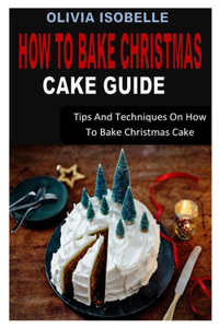 How to Bake Christmas Cake Guide