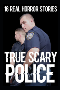 16 TRUE Scary Police Horror Stories