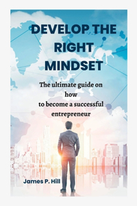 Develop the Right Mindset