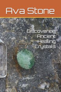 Discovering Ancient Healing Crystals
