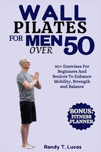 Wall Pilates for Men Over 50