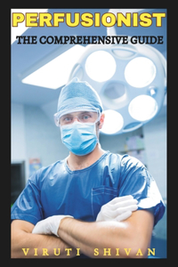 Perfusionist - The Comprehensive Guide