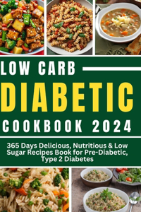 Low Carb Diabetic Cookbook 2024