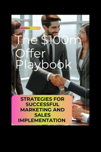 $100m Offer Playbook